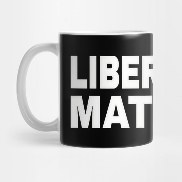 Liberation Matters - White - Front by SubversiveWare